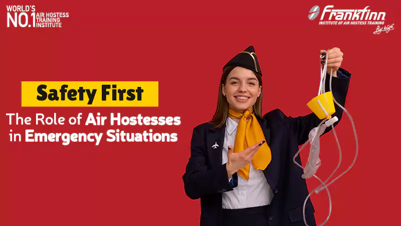 Safety First: The Role of Air Hostesses in Emergency Situations