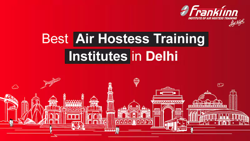How to Choose the Best Air Hostess Training Institute in Delhi