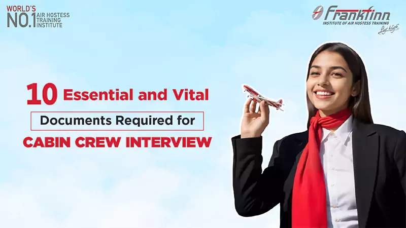 Documents required for cabin crew interview  Frankfinn Blog