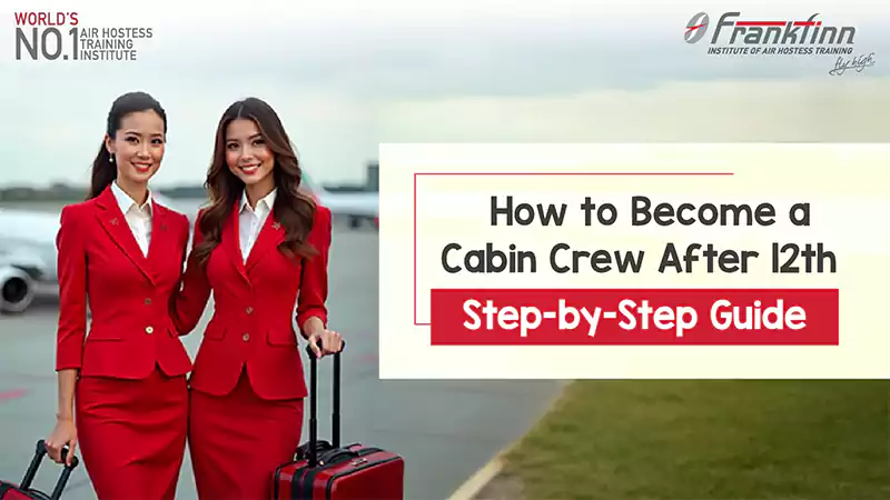 How to Become a Cabin Crew After 12th Step-by-Step Guide