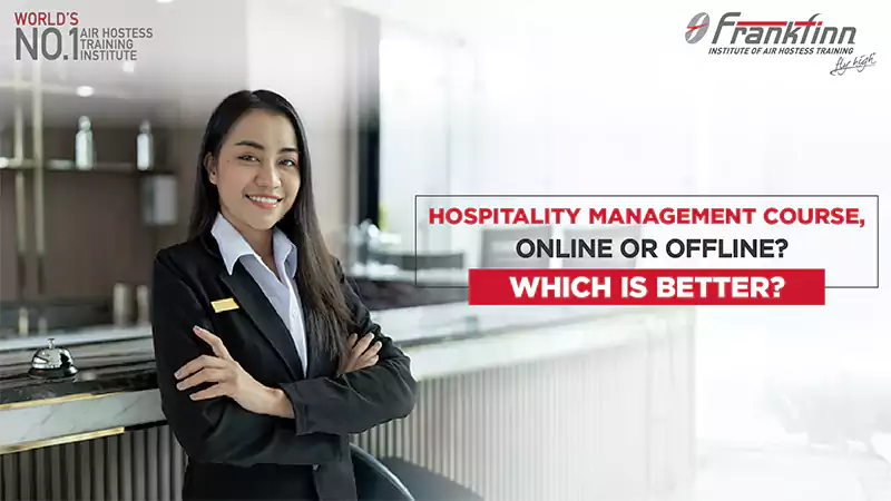 Why Offline Hospitality Management Course Is the Right Choice?| Frankfinn Blog